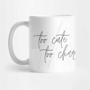 Too Cute Too Charming - minimalist calligraphy design Mug